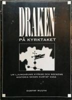 Draken p&aring; kyrktaket : ur Ljungarums kyrkas och sockens historia sedan Gustaf Vasa