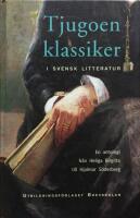 Tjugoen klassiker i svensk litteratur : [en antologi] : fr&aring;n Heliga Birgitta till Hjalmar S&ouml;derberg