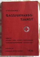 Utbildning i gassjukv&aring;rdstj&auml;nst utdrag ur Svenska R&ouml;da korsets handledning "Civilbefolkningns luftskydd"