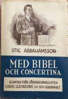 Med Bibel och concertina Glimtar fr&aring;n s&aring;ngarevangelisten Ludvig Gustafsons liv och verksamhet