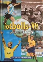 Fotbolls-VM genom tiderna : [allt om alla VM 1930-1998]
