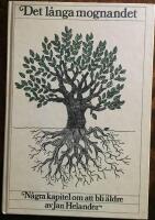 Det l&aring;nga mognandet : n&aring;gra kapitel om att bli &auml;ldre