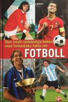 Den totalt n&ouml;dv&auml;ndiga boken med fantastiska fakta om fotboll