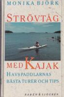 Str&ouml;vt&aring;g med kajak : havspaddlarnas b&auml;sta turer och tips