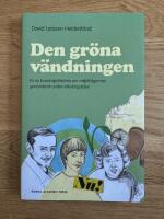 Den gr&ouml;na v&auml;ndningen : en ny kunskapshistoria om milj&ouml;fr&aring;gornas genombrott under efterkrigstiden