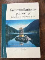 Kommunikationsplanering : en handbok p&aring; vetenskaplig grund