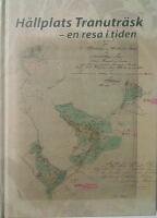 H&aring;llplats Tranutr&auml;sk : en resa i tiden