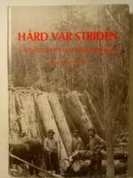 H&aring;rd var striden : arbetarminnen fr&aring;n Br&auml;cke bygden : Del 1 1880-1920 / redigerad av Lo Rindberg och med en inledande historisk &ouml;versikt av Mats Rol&eacute;n