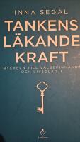 Tankens l&auml;kande kraft : nyckeln till v&auml;lbefinnande och livsgl&auml;dje