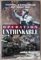 Operation unthinkable : Churchills anfallsplan mot Sovjet 1945