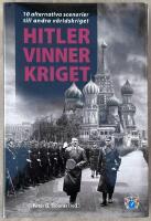 Hitler vinner kriget : 10 alternativa scenarier till andra v&auml;rldskriget