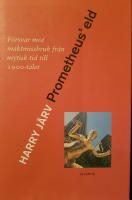 Prometheus' eld : f&ouml;rsvar mot maktmissbruk fr&aring;n mytisk tid till 1900-talet