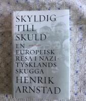 Skyldig till skuld : en europeisk resa i Nazitysklands skugga