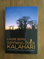 Gryning &ouml;ver Kalahari : hur m&auml;nniskan blev m&auml;nniska