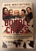 Double Cross : sanningen om spionerna bakom invasionen av Normandie