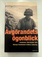 Avg&ouml;randets &ouml;gonblick : invasionen i Normandie 1944