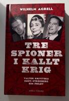 Tre spioner i kallt krig : Valter Krivitskij, Gusti Stridberg, Kim Philby