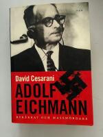 Adolf Eichmann : byr&aring;krat och massm&ouml;rdare