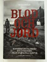 Blod och jord : historien om folkmord och utrotning, fr&aring;n Sparta till Darfur
