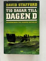 Tio dagar till Dagen D : nedr&auml;kningen till Europas befrielse