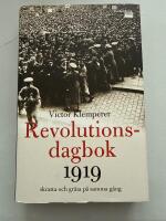 Revolutionsdagbok 1919 : skratta och gr&aring;ta p&aring; samma g&aring;ng