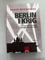 Berlin i krig : liv och d&ouml;d i Hitlers huvudstad 1939-1945