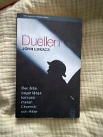Duellen : 10 maj-31 juli 1940 : den &aring;ttio dagar l&aring;nga kampen mellan Churchill och Hitler