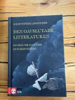 Den oavslutade litteraturen : en ess&auml; om allt som inte blev klart