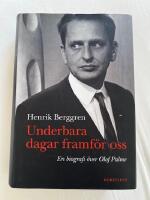 Underbara dagar framf&ouml;r oss : en biografi &ouml;ver Olof Palme