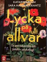 Lycka p&aring; fullt allvar : en introduktion till positiv psykologi