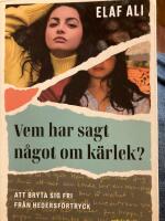 Vem har sagt n&aring;got om k&auml;rlek? : att bryta sig fri fr&aring;n hedersf&ouml;rtryck
