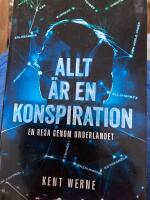 Allt &auml;r en konspiration : en resa genom underlandet