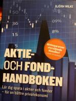 Aktie- och fondhandboken : l&auml;r dig spara i aktier och fonder f&ouml;r en b&auml;ttre privatekonomi