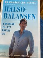 H&auml;lsobalansen : 4 nycklar till ett b&auml;ttre liv - hur du vilar, &auml;ter, tr&auml;nar och sover dig friskare