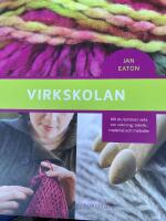 Virkskolan : allt du beh&ouml;ver veta om virkning: teknik, material och metoder