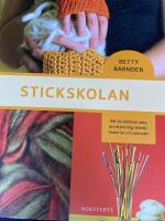 Stickskolan : allt du beh&ouml;ver veta om stickning: teknik, material och metoder