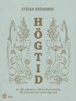 H&ouml;gtid: jul, p&aring;sk, midsommar, kr&auml;ftor & surstr&ouml;mming: alla de klassiska r&auml;tterna (och n&aring;gra nya)