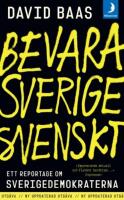 Bevara Sverige svenskt: ett reportage om Sverigedemokraterna