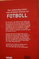 Den n&ouml;dv&auml;ndiga boken med v&auml;rdel&ouml;st vetande om fotboll