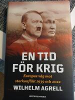 En tid f&ouml;r krig : Europas v&auml;g mot storkonflikt 1939 och 2022