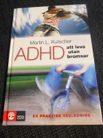 ADHD - att leva utan bromsar : en praktisk v&auml;gledning