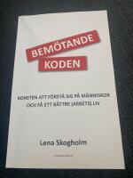 Bem&ouml;tandekoden : konsten att f&ouml;rst&aring; sig p&aring; m&auml;nniskor och f&aring; ett b&auml;ttre (arbets)liv