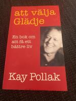 Att v&auml;lja gl&auml;dje - En bok om att f&aring; ett b&auml;ttre liv
