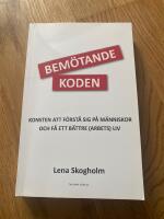 Bem&ouml;tandekoden : konsten att f&ouml;rst&aring; sig p&aring; m&auml;nniskor och f&aring; ett b&auml;ttre (arbets)liv
