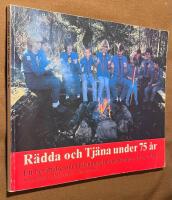 R&auml;dda och tj&auml;na under 75 &aring;r - En ber&auml;ttelse om Fr&auml;lsningsarm&eacute;ns scouter 1916-1991