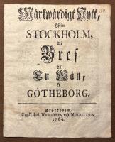 M&auml;rkw&auml;rdigt Nytt, Ifr&aring;n STOCKHOLM Uti Bref Til En W&auml;n I G&Ouml;THEBORG [sammanbunden med] Nytt Bref, Fr&aring;n AUCTORN Til M&auml;rkw&auml;rdigt Nytt, eller: Genswar, P&aring; Et s&aring; Kalladt W&auml;lf&ouml;rtjent Swar, Fr&aring;n G&ouml;theborg.
