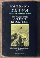 The violence of the green revolution - Third world agriculture, ecology and politics
