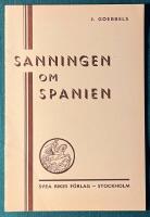 Sanningen om Spanien - D:r Goebbels tal p&aring; rikspartidagen i N&uuml;rnberg 1937