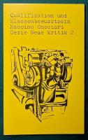Qualifikation und Klassenbewusstsein - Serie Neue Kritik 2