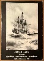 Jacob H&auml;gg 1839-1931 - sj&ouml;officer, marinm&aring;lare, museiman